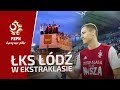 AWANS JEST NASZ | ŁKS Łódź ŚWIĘTUJE powrót do Ekstraklasy
